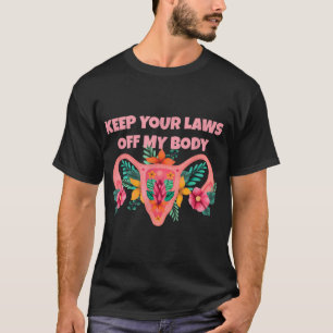 Behalt deine Gesetze von meiner Pro-Choice-Feminis T-Shirt