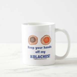 Behalt deine Hände von meinen KOLACHES! Tasse! Kaffeetasse