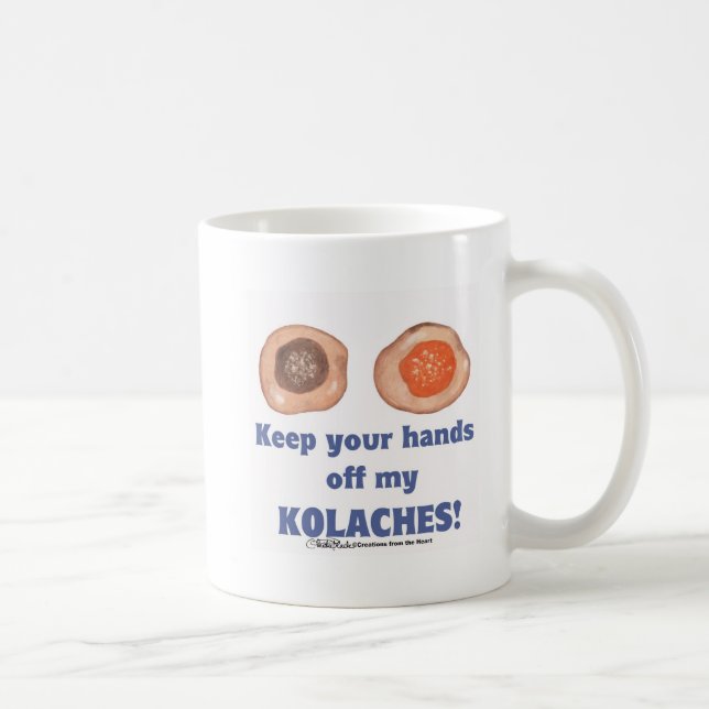 Behalt deine Hände von meinen KOLACHES! Tasse! Kaffeetasse (Rechts)