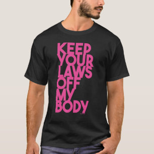 Behalt deine Körpergesetze T-Shirt
