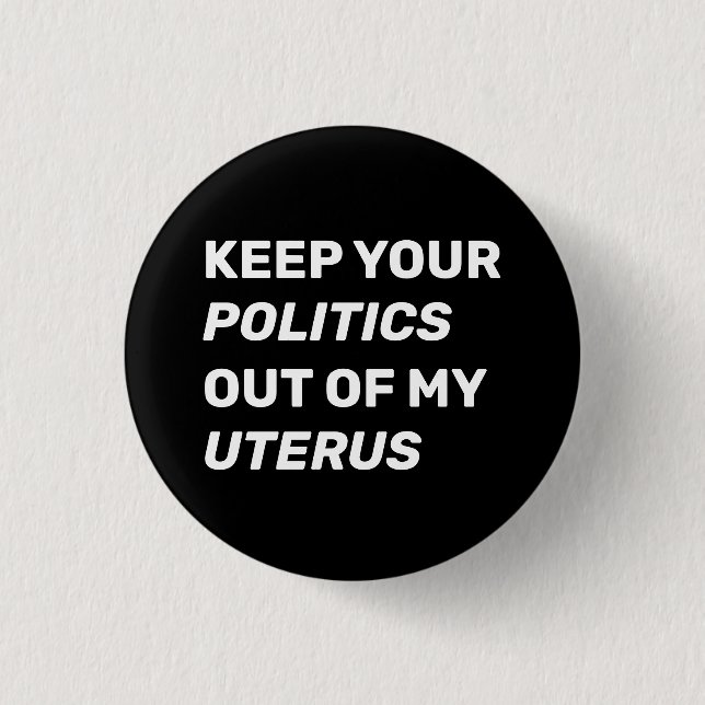 Behalt deine Politik aus meiner uterus modernen Button (Vorderseite)