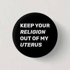 Behalt deine Religion aus meiner Gebärmutter schwa Button
