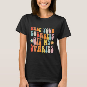 Behalt deine Rosarden von meinem Ovarienfachhändle T-Shirt