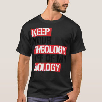Behalt deine Theologie aus meiner Biologie T-Shirt