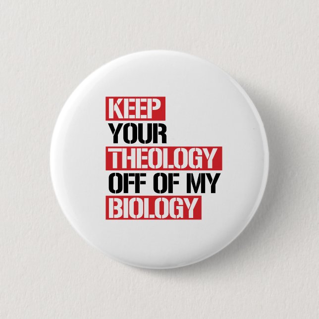 BEHALT DEINE THEOLOGIE VON MEINER BIOLOGIE AB BUTTON (Vorderseite)
