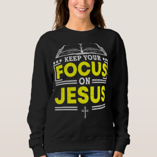 Behalt deinen Fokus auf die Jesus-Bibelstudie Chri Sweatshirt