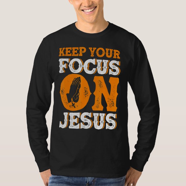 Behalt deinen Fokus auf Jesus Bible Study Christli T-Shirt (Vorderseite)