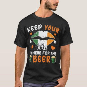 Behalt deinen Kuss, den ich zum Beer St Patricks D T-Shirt