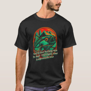 Behalt deinen Largemouth Shut Fishing Joke Fischer T-Shirt