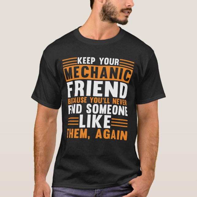 Behalt deinen Mechanikfreund-Funny-Mechanismus T-Shirt (Vorderseite)