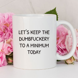 Behalt den Dumbfickery Funny | sarkastisch Tasse