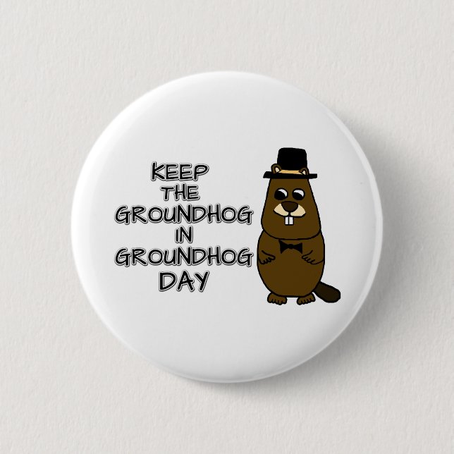 Behalt den Groundhog am Groundhog-Tag Button (Vorderseite)