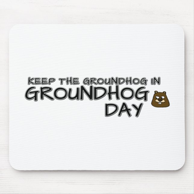 Behalt den Groundhog am Groundhog-Tag Mousepad (Vorne)