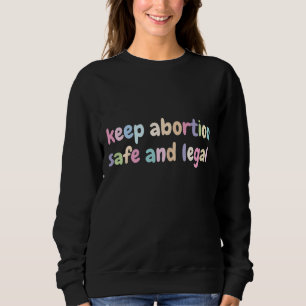 Behalt der Abtreibung: Sicherheit und Recht der Fr Sweatshirt