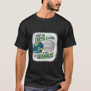 Behalt der Erde sauber Es ist nicht Uranus Natur E T-Shirt