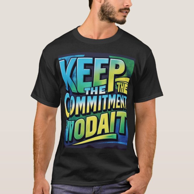 Behalt des Commitment T - Shirt Design (Zazzle) (Vorderseite)