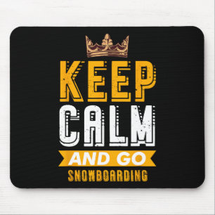 Behalt dich ruhig und geh Snowboardhob Mousepad