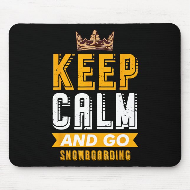Behalt dich ruhig und geh Snowboardhob Mousepad (Vorne)