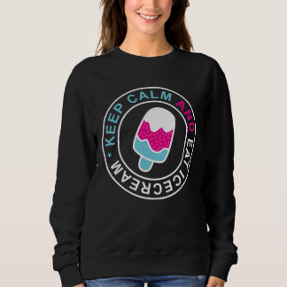Behalt dich ruhig und iss Eisschweißhemd Sweatshirt