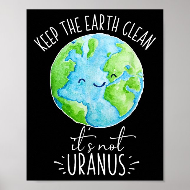 Behalt die Erde ihren nicht Uranus Funny putzt Poster (Vorne)
