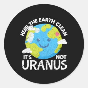 Behalt die Erde sauber Es ist nicht Uranus Funny E Runder Aufkleber