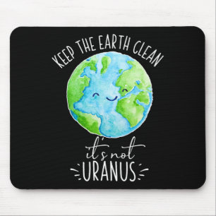 Behalt die Erde sauber, es ist nicht Uranus lustig Mousepad