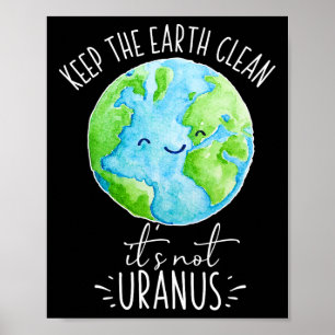 Behalt die Erde sauber, es ist nicht Uranus lustig Poster