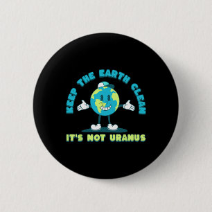 Behalt die Erde sauber, es ist nicht Uranus Umwelt Button