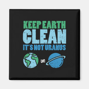 Behalt die Erde sauber sein nicht Uranus Shirt Fun Magnet