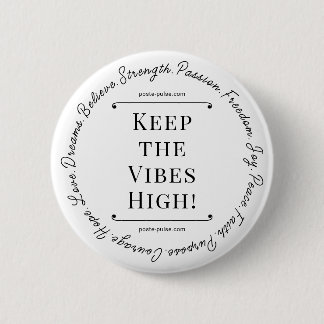 Behalt die Vibes High! Button