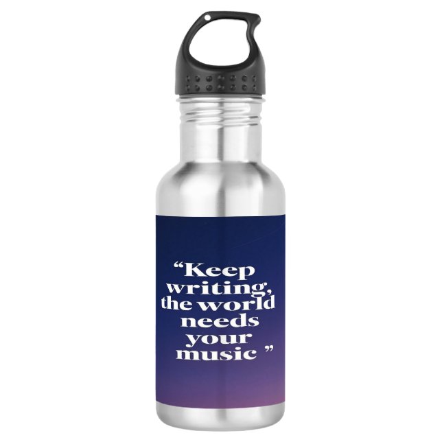 Behalt, die Welt zu schreiben, braucht Deine Musik Edelstahlflasche (Vorderseite)
