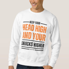 Behalt dir den Kopf hoch und deine Snacks niedlich Sweatshirt
