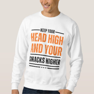 Behalt dir den Kopf hoch und deine Snacks niedlich Sweatshirt
