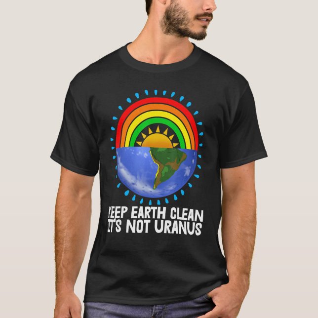 Behalt Earth Clean Es ist nicht Uranus Umgebung Er T-Shirt (Vorderseite)