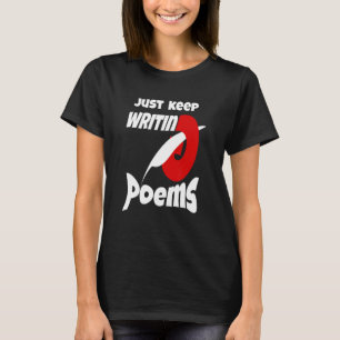Behalt einfach Gedichte schreiben T-Shirt