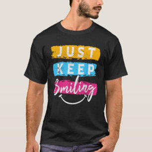 Behalt einfach lächelnd Lächeln lächeln T-Shirt