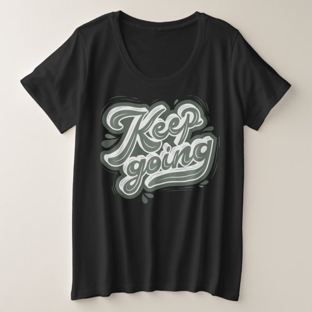 Behalt einfach mit Selbst motivierend Zitat zu mac Große Größe T-Shirt (Design vorne)
