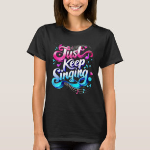 Behalt einfach Motivierend Zitat für Sänger T-Shirt