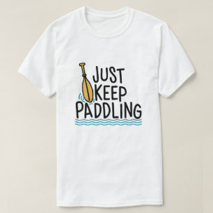 Behalt einfach Paddling - Kayak Spaß T-Shirt