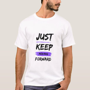 Behalt einfach vorwärts zu gehen inspirierend T-Shirt