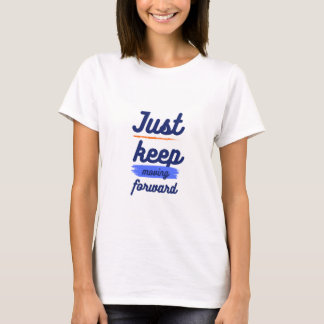 "Behalt einfach vorwärts zu gehen" T-Shirt