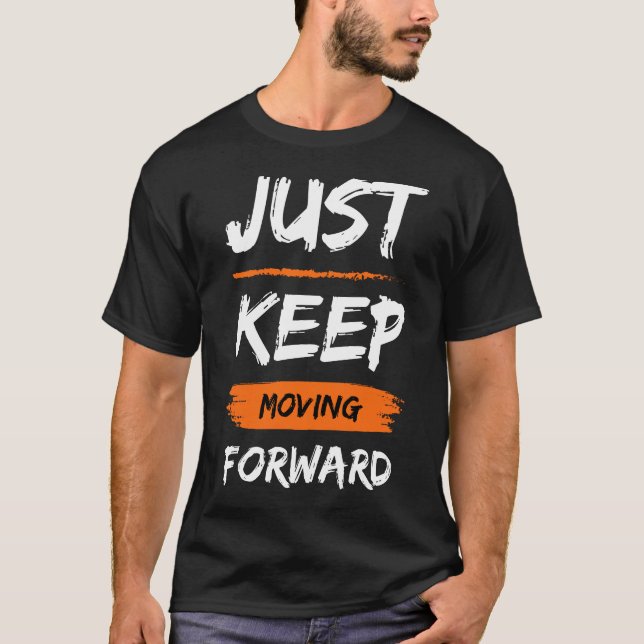 Behalt einfach vorwärts zu gehen T-Shirt (Vorderseite)