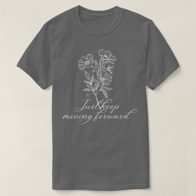 behalt einfach vorwärts zu kommen T-Shirt (Design vorne)