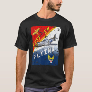 Behalt Em Flying P 51 Mustang WW2 Poster Pilot T-Shirt