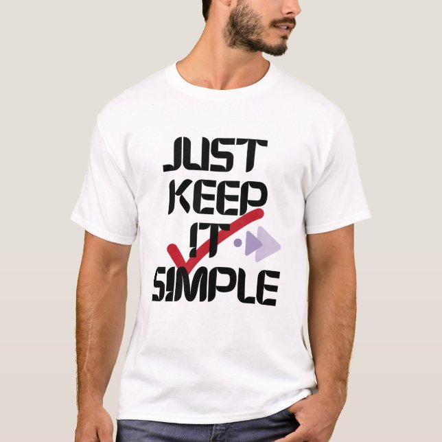 Behalt es einfach | Minimalistischer Männerwitz T-Shirt (Vorderseite)