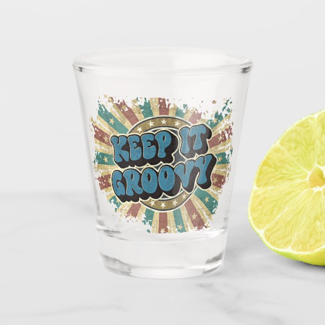 Behalt es groovy schnapsglas (Vorderseite)