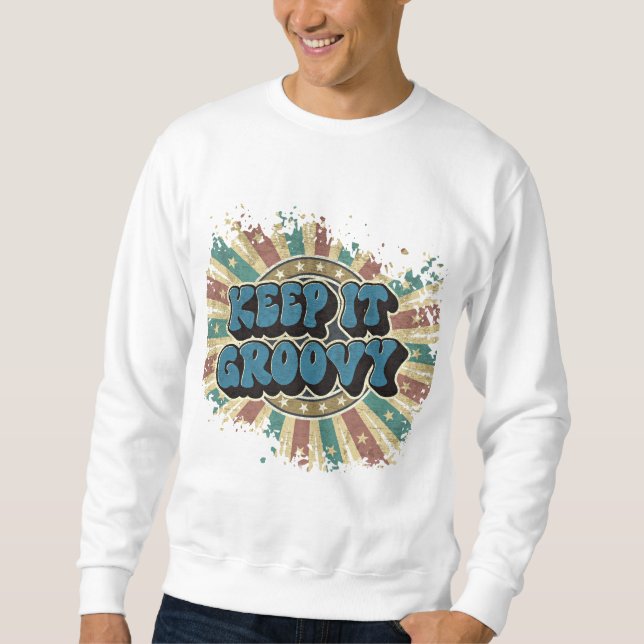 Behalt es groovy sweatshirt (Vorderseite)