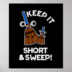 Behalt es Kurz und Sweep Funny Funny Broom Pun Dar Poster