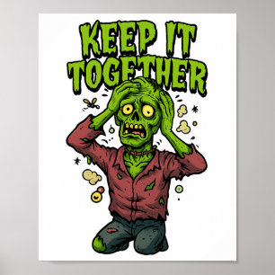 Behalt es zusammen - Funny Zombie Pun Sarcastic Poster