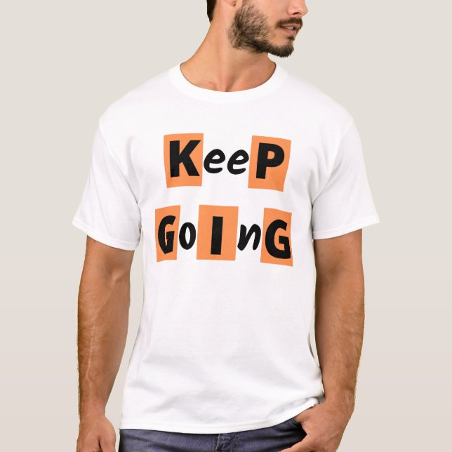 "" Behalt Going"" Motivation Zitat T - Shirt (Vorderseite)